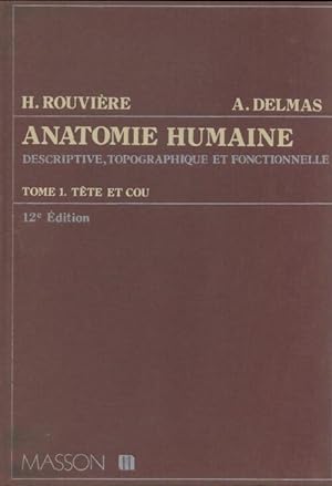 Anatomie humaine Tome I : T?te et cou - A. Delmas
