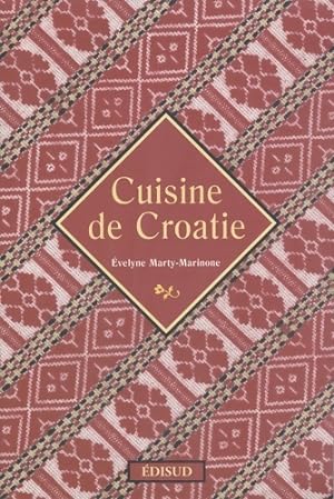 Bild des Verkufers fr Cuisine de Croatie - Evelyne Marty-Marinone zum Verkauf von Book Hmisphres