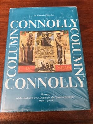 Seller image for CONNOLLY COLUMN-The Story of the Irishmen who fought in the ranks of the International Brigades in the national-revolutionary war of the Spanish people 1936-1939 for sale by first editions