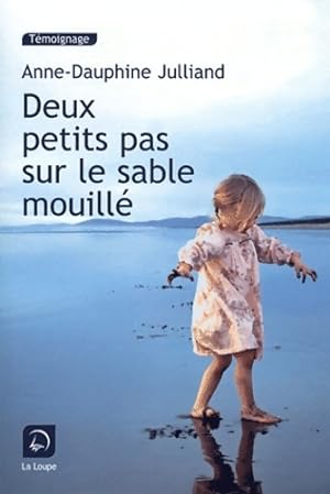 Seller image for Deux petits pas sur le sable mouill? - Anne-Dauphine Julliand for sale by Book Hmisphres