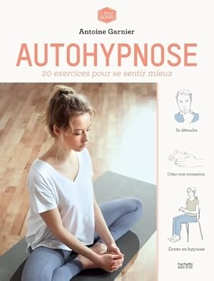 Autohypnose : 20 exercices pour se lib?rer de ses addictions - Antoine Garnier