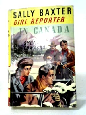 Bild des Verkufers fr Sally Baxter Girl Reporter - In Canada zum Verkauf von World of Rare Books