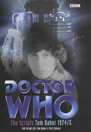 Imagen del vendedor de Doctor Who - The Scripts Tom Baker 1974/5. Full Scripts for Tom Baker's First Season a la venta por WeBuyBooks