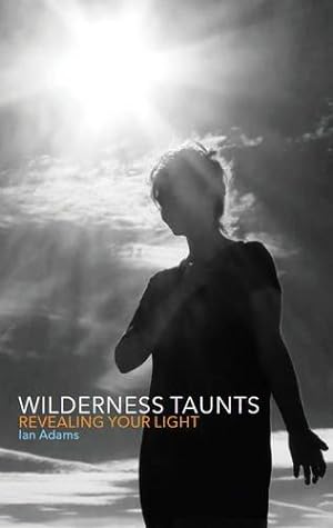 Bild des Verkufers fr Wilderness Taunts: Revealing your light zum Verkauf von WeBuyBooks
