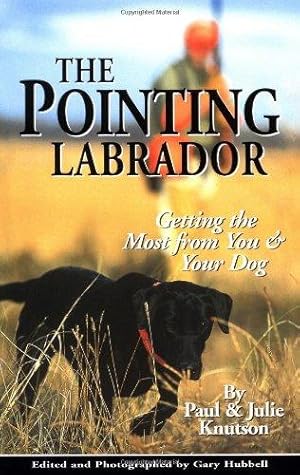 Imagen del vendedor de Pointing Labrador: Getting the Most from You and Your Dog a la venta por WeBuyBooks