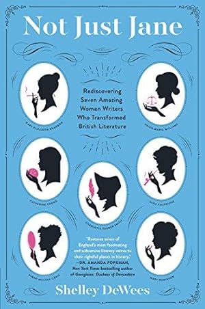 Seller image for NOT JUST JANE: Rediscovering Seven Amazing Women Writers Who Transformed British Literature for sale by WeBuyBooks