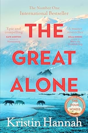 Imagen del vendedor de The Great Alone: A Story of Love, Heartbreak and Survival From the Worldwide Bestselling Author of The Four Winds a la venta por WeBuyBooks 2