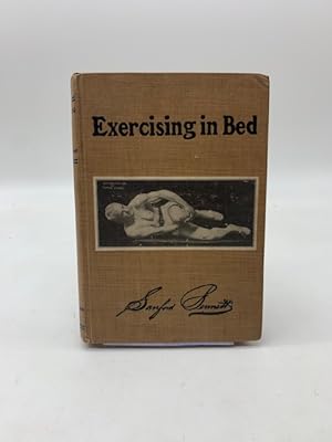 Exercising in Bed. The Story of an Old Body and Face Made Young. The Simplest and Most Effective ...