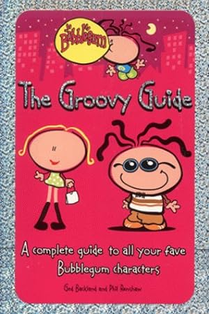 Seller image for The Groovy Guide: A Complete Guide to All Your Fave Bubblegum Characters for sale by WeBuyBooks 2