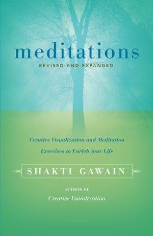 Image du vendeur pour Meditations: Creative Visualization and Meditation Exercises to Enrich Your Life: Creative Visualisation and Meditation Exercises to Enrich Your Life (Gawain, Shakti) mis en vente par WeBuyBooks