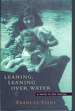 Image du vendeur pour Leaning, Leaning Over Water: A Novel In Ten Stories mis en vente par BYTOWN BOOKERY