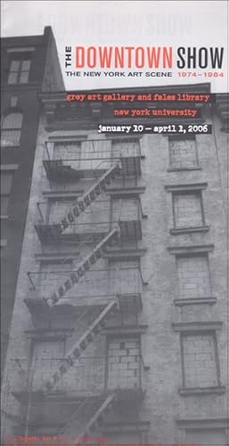 Seller image for Grey Gazette : The Downtown Show : The New York Art Scene, 1974 - 1984, Vol. 9, No. 1 (Winter 2006) for sale by Specific Object / David Platzker