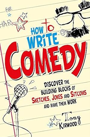 Bild des Verkufers fr How To Write Comedy: Discover the building blocks of sketches, jokes and sitcoms    and make them work zum Verkauf von WeBuyBooks