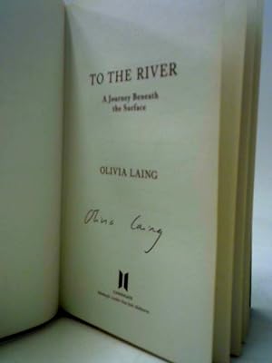 Bild des Verkufers fr To The River - A Journey Beneath the Surface zum Verkauf von World of Rare Books