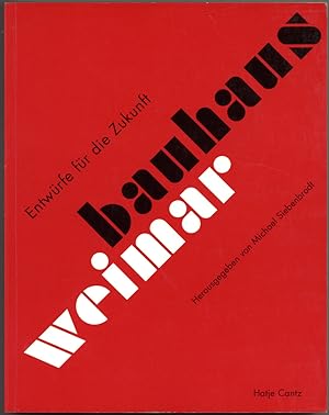 Imagen del vendedor de Bauhaus Weimar - Entwrfe fr die Zukunft. a la venta por Schsisches Auktionshaus & Antiquariat