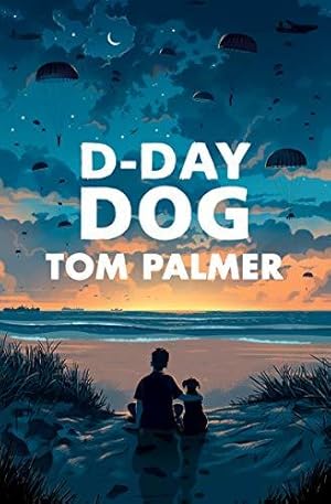 Seller image for D-Day Dog - WINNER OF THE FCBG CHILDREN S BOOK AWARD 2020 (Conkers) for sale by WeBuyBooks