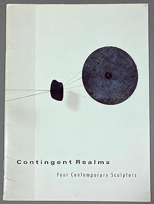 Contingent Realms : Four Contemporary Sculptors