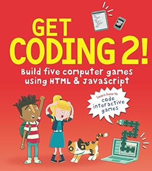 Bild des Verkufers fr Get Coding 2! Build Five Computer Games Using HTML and JavaScript zum Verkauf von WeBuyBooks