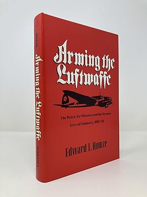 Imagen del vendedor de Arming the Luftwaffe: The Reich Air Ministry and the German Aircraft Industry 1919-1939 a la venta por Southampton Books