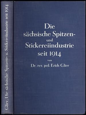 Die sächsische Spitzen- und Stickereiindustrie seit 1914. Niedergang und Existenzkampf einer deut...