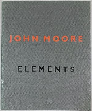 John Moore : Elements [February 24 - March 26, 2011.]