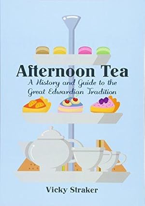 Seller image for Afternoon Tea: A History and Guide to the Great Edwardian Tradition for sale by WeBuyBooks