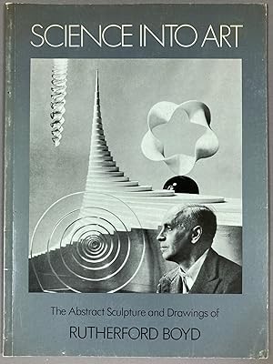 Science into Art: The Abstract Sculpture and Drawings of Rutherford Boyd