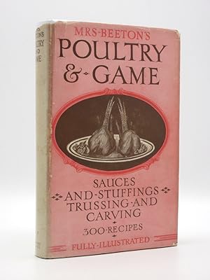 Mrs. Beeton's Poultry & Game: Including Sauces, Stuffings, Trussing and Carving