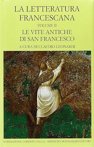 La letteratura francescana - Vol. II: Le vite antiche di San Francesco