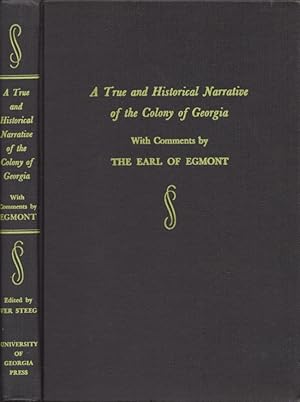 A True and Historical Narrative of the Colony of Georgia Wormsloe Foundation Publications Number ...