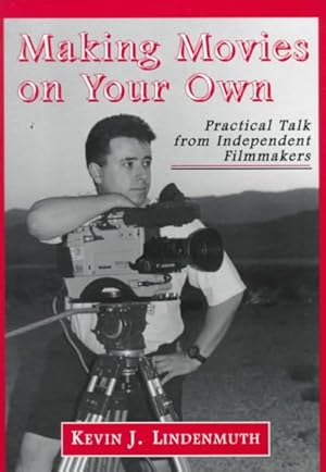 Immagine del venditore per Making Movies on Your Own : Practical Talk from Independent Filmmakers venduto da GreatBookPrices