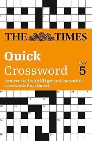 Seller image for The Times Quick Crossword Book 5: 80 General Knowledge Puzzles from The Times 2 (The Times Crosswords) for sale by WeBuyBooks 2