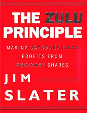 Immagine del venditore per The Zulu Principle: Making Extraordinary Profits from Ordinary Shares venduto da WeBuyBooks 2