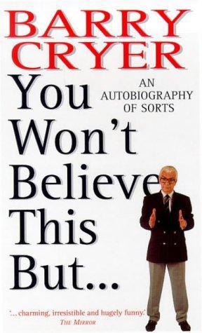 Bild des Verkufers fr You Won't Believe This But.: An Autobiography of Sorts zum Verkauf von WeBuyBooks