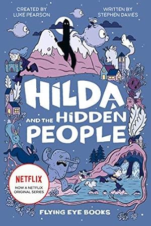 Seller image for Hilda and the Hidden People (Netflix Original Series Book 1) (Hilda Netflix Original Series Tie-In Fiction) for sale by WeBuyBooks