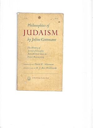 PHILOSOPHIES OF JUDAISM: The History Of Jewish Philosophy From Biblical Times To Franz Rosenweig....