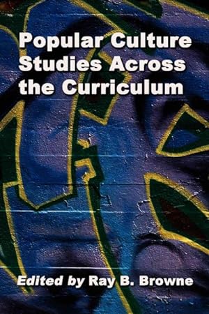 Bild des Verkufers fr Popular Culture Studies Across The Curriculum : Essays For Educators zum Verkauf von GreatBookPrices