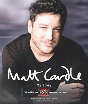 Image du vendeur pour Matt Cardle: My Story (X Factor): The Official X Factor Winner's Book mis en vente par WeBuyBooks 2
