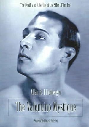 Seller image for Valentino Mystique : The Death And Afterlife Of The Silent Film Idol for sale by GreatBookPrices