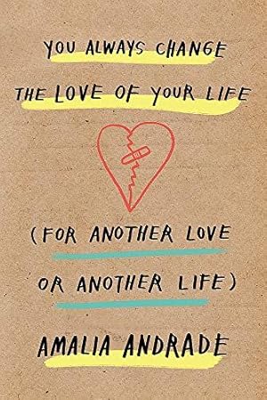Bild des Verkufers fr You Always Change the Love of Your Life: [For Another Love or Another Life] zum Verkauf von WeBuyBooks 2
