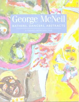 Image du vendeur pour George McNeil: Bathers, Dancers, Abstracts, A Themed Retrospective. mis en vente par Wittenborn Art Books