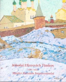 Seller image for Nikolai Efimovich Timkov (1912-1993), Master Russian Impressionist. for sale by Wittenborn Art Books