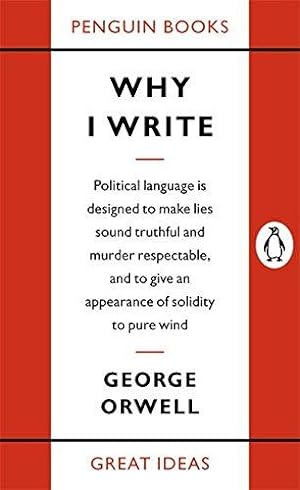 Image du vendeur pour Penguin Great Ideas : Why I Write: George Orwell mis en vente par WeBuyBooks 2