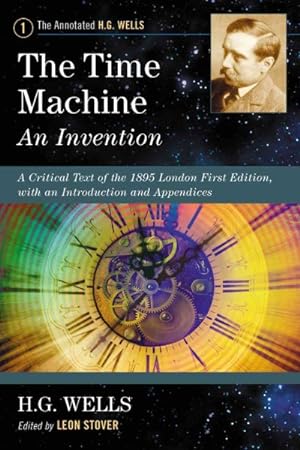 Image du vendeur pour Time Machine an Invention : A Critical Text of the 1895 London First Edition, With an Introduction and Appendices mis en vente par GreatBookPrices