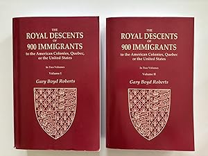 The Royal Descents of 900 Immigrants to the American Colonies, Quebec, or the United States Who W...