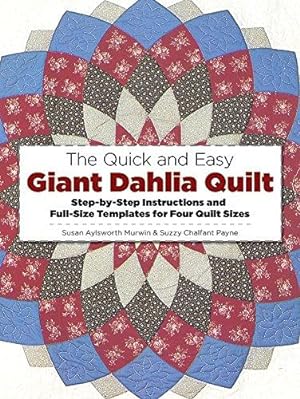 Bild des Verkufers fr The Quick and Easy Giant Dahlia Quilt on the Sewing Machine: Step-by-Step Instructions and Full-Size Templates for Three Quilt Sizes (Dover . for Four Quilt Sizes (Dover Crafts: Quilting) zum Verkauf von WeBuyBooks