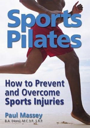 Seller image for Sports Pilates: How to Prevent and Overcome Sports Injuries for sale by WeBuyBooks