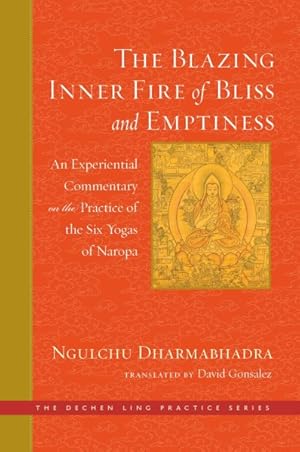 Seller image for Blazing Inner Fire of Bliss and Emptiness : An Experiential Commentary on the Practice of the Six Yogas of Naropa for sale by GreatBookPrices