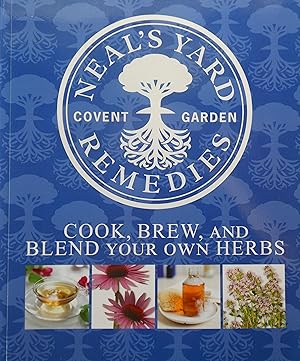 Neal’s Yard Remedies. Cook, Brew, and Blend you own Herbs