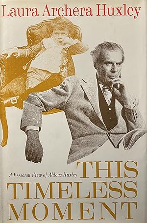 Seller image for This Timeless Moment : A Personal View of Aldous Huxley for sale by 32.1  Rare Books + Ephemera, IOBA, ESA